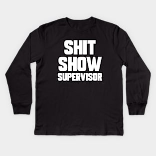 SHIT SHOW SUPERVISOR Kids Long Sleeve T-Shirt